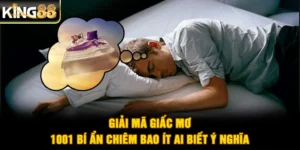 Giải Mã Giấc Mơ | 1001 Bí Ẩn Chiêm Bao Ít Ai Biết Ý Nghĩa