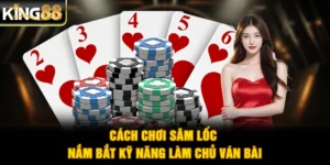 Cách Chơi Sâm Lốc - Nắm Bắt Kỹ Năng Làm Chủ Ván Bài