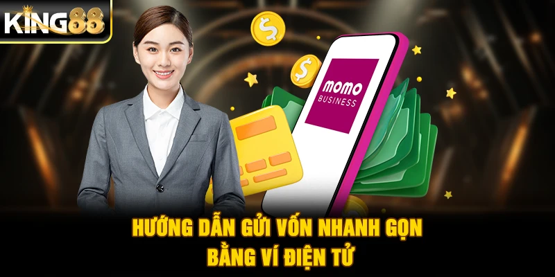 Hướng dẫn gửi vốn nhanh gọn bằng ví điện tử